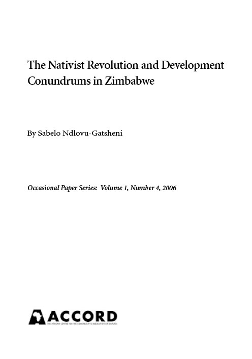 ACCORD - occasional Paper - 2006-4 - The Nativist Revolution and Development Conundrums in Zimbabwe