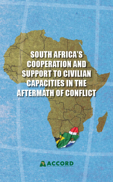 ACCORD - Report - South Africas Cooperation and Support to Civilian Capacities in the Aftermath of Conflict
