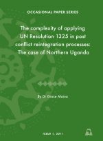 ACCORD - Occasional Paper - 2011-1 - The Complexity of Applying UN Resolution 1325 in Post Conflict Reintegration Processes